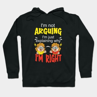 I'm not arguing, I'm just explaining why I'm right. Hoodie